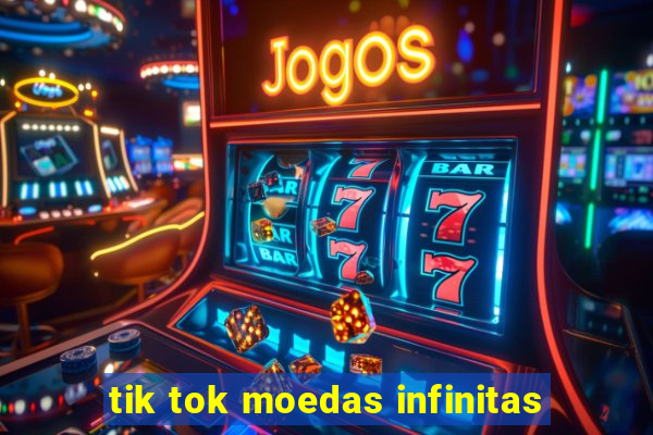 tik tok moedas infinitas